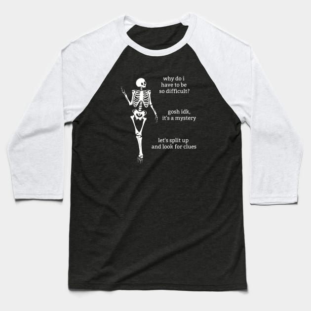 Sassy Skeletons: "Being Difficult" Baseball T-Shirt by Brave Dave Apparel